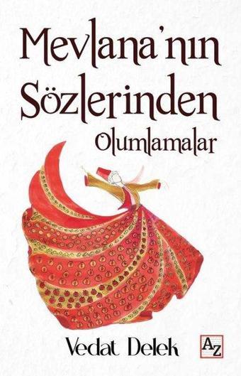 Mevlana'nın Sözlerinden Olumlamalar - Vedat Delek - Az Kitap