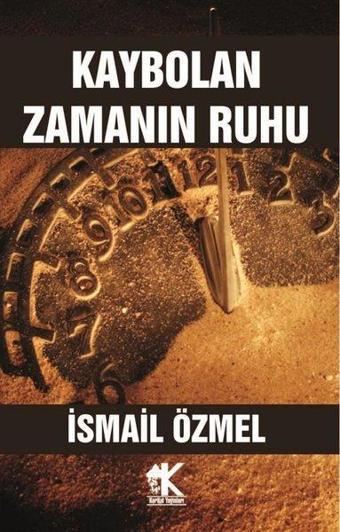 Kaybolan Zamanın Ruhu - İsmail Özmel - Korkut Yayınları