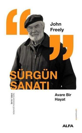 Sürgün Sanatı -  Avare Bir Hayat - John Freely - Alfa Yayıncılık