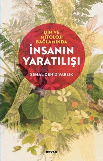 Din ve Mitoloji Bağlamında İnsanın Yaratılışı - Sehal Deniz Varlık - Beyan Yayınları