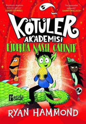 Kötüler Akademisi: Ejderha Nasıl Çalınır - Ryan Hammond - Parola Çocuk