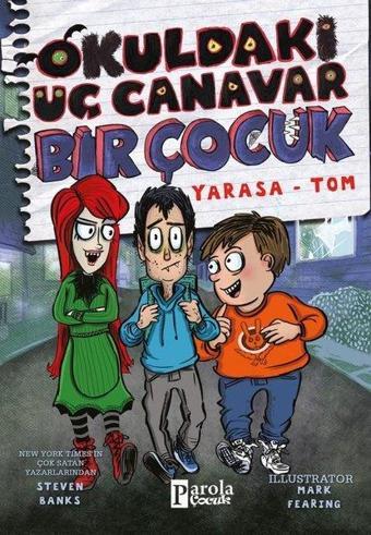 Okuldaki Üç Canavar Bir Çocuk: Yarasa-Tom - Steven Banks - Parola Çocuk