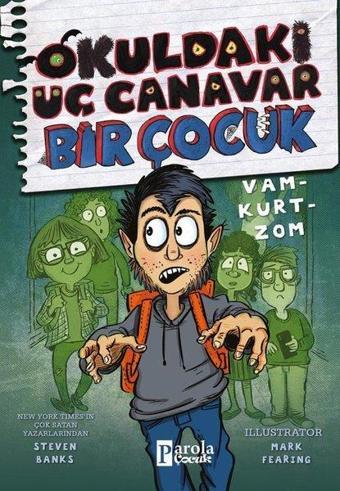 Okuldaki Üç Canavar Bir Çocuk: Vam-Kurt-Zom - Steven Banks - Parola Çocuk