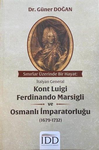 İtalyan General Kont Luigi Ferdinando Marsigli ve Osmanlı İmparatorluğu (1679 - 1732) - Güner Doğan - İtalya Dostluk Derneği