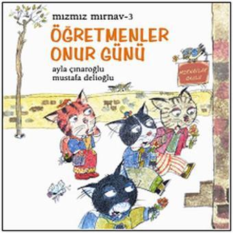 Mızmız Mırnav-3 Öğretmenler Onur Günü - Ayla Çınaroğlu - Uçanbalık Yayıncılık