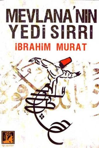 Mevlana'nın Yedi Sırrı - İbrahim Murat - İlgi Kültür Sanat Yayınları