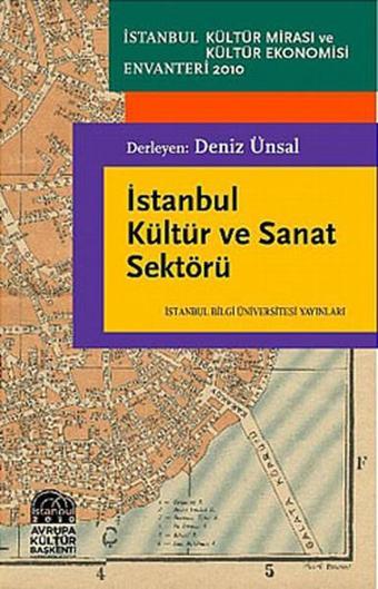 İstanbul Kültür ve Sanat Sektörü - Deniz Ünsal - İstanbul Bilgi Üniv.Yayınları