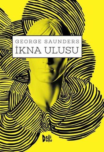 İkna Ulusu - George Saunders - DeliDolu