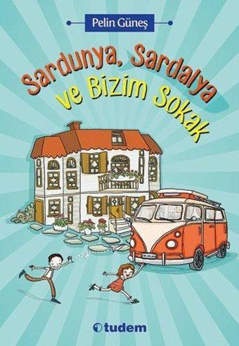 Sardunya Sardalya ve Bizim Sokak - Pelin Güneş - Tudem Yayınları