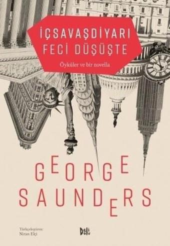 İç Savaş Diyarı Feci Düşüşte - George Saunders - DeliDolu