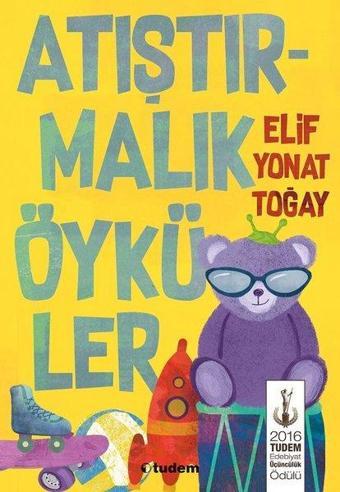 Atıştırmalık Öyküler - Elif Yonat Toğay - Tudem Yayınları