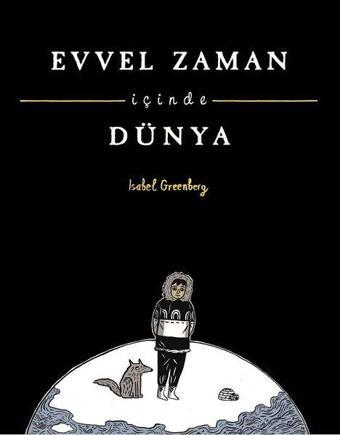 Evvel Zaman İçinde Dünya - İsabel Greenberg - Desen Yayınları