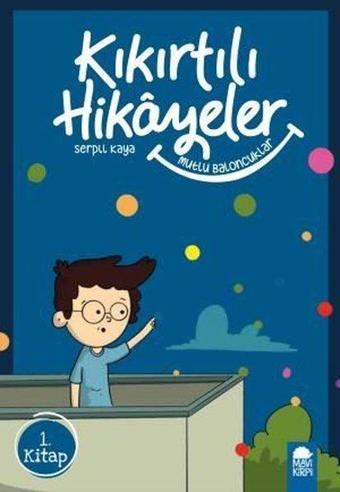 Mutlu Baloncuklar-Kıkırtılı Hikayeler 1.Kitap-3.Sınıf Okuma Kitabı - Serpil Kaya - Mavi Kirpi