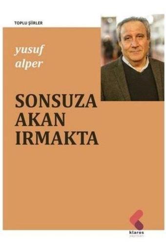 Sonsuza Akan Irmakta - Yusuf Alper - Klaros Yayınları