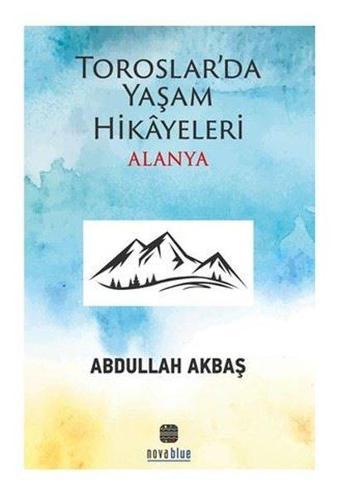 Toroslar'da Yaşam Hikayeleri - Alanya - Abdullah Akbaş - Nova Blue