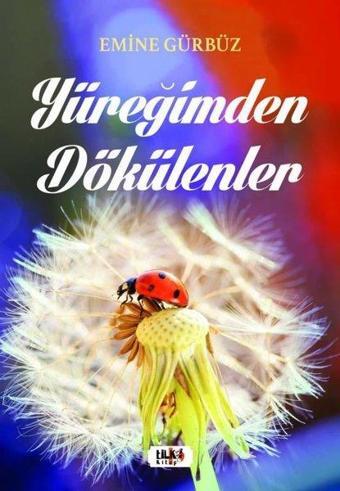 Yüreğimden Dökülenler - Emine Gürbüz - Tilki Kitap