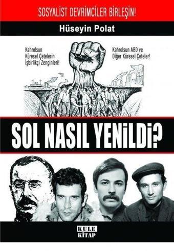 Sol Nasıl Yenildi? - Hüseyin Polat - Kule Kitap