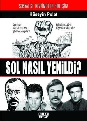 Sol Nasıl Yenildi? - Hüseyin Polat - Kule Kitap