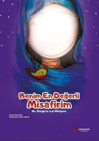 Benim En Değerli Misafirim - Hz.Nergis'in(s.a) Hikayesi - Turan Saki - Hekimane Yayınları