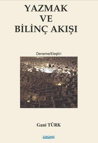 Yazmak ve Bilinç Akışı - Gani Türk - Zamansız Yayınları