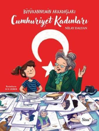 Cumhuriyet Kadınları - Büyükannemin Arkadaşları - Nilay Dalyan - Sisu Kitap