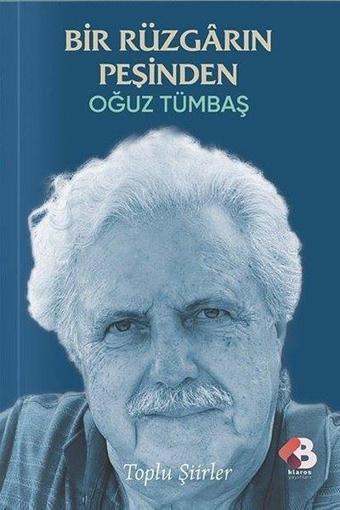 Bir Rüzgarın Peşinden - Toplu Şiirler - Oğuz Tümbaş - Klaros Yayınları