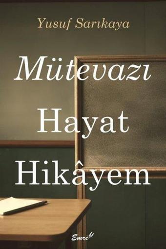 Mütevazı Hayat Hikayem - Yusuf Sarıkaya - Emre Yayınları