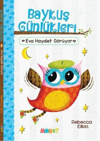 Eva Hayalet Görüyor - Baykuş Günlükleri 2 - Rebecca Elliott - Monet Yayıncılık