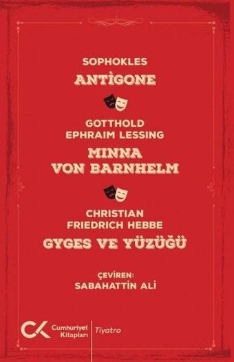 Antigone - Minna Von Barnhelm - Gyges ve Yüzüğü - Christian Friedrich Hebbel - Cumhuriyet Kitapları