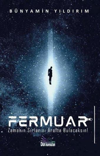 Fermuar - Zamanın Sırlarını Arafta Bulacaksın - Bünyamin Yıldırım - Düş Kurguları Yayınları