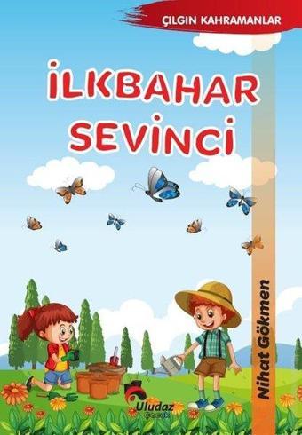 İlkbahar Sevinci - Çılgın Kahramanlar - Nihat Dökmen - Uludaz Yayınları