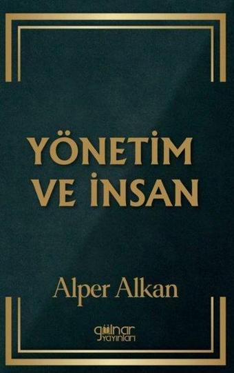 Yönetim ve İnsan - Alper Alkan - Gülnar Yayınları