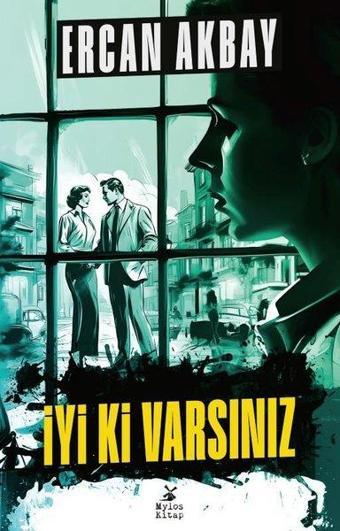 İyi Ki Varsınız - Ercan Akbay - Mylos Kitap