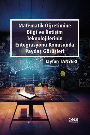 Matematik Öğretimine Bilgi ve İletişim Teknolojilerin Entegrasyonu Konusunda Paydaş Görüşleri - Gece Kitaplığı