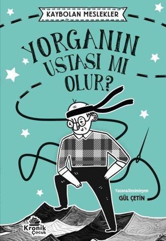 Yorganın Ustası mı Olur? Kaybolan Meslekler - Gül Çetin - Kronik Kitap