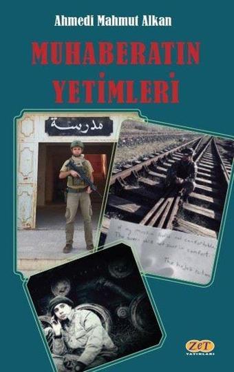 Muhaberatın Yetimleri - Ahmedi Mahmut Alkan - Zet Yayınları