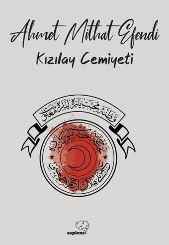 Kızılay Cemiyeti - Ahmet Mithat Efendi - Sapiens