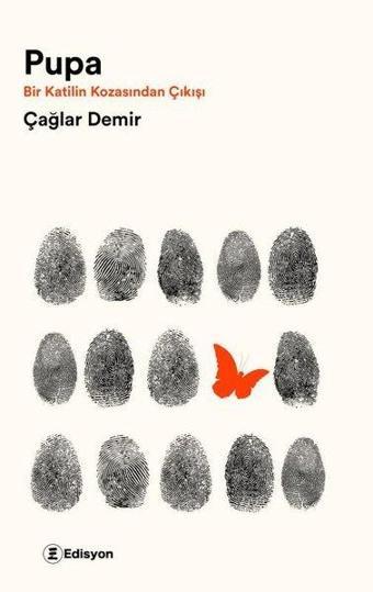 Pupa - Bir Katilin Kozasından Çıkışı - Çağlar Demir - Edisyon Kitap