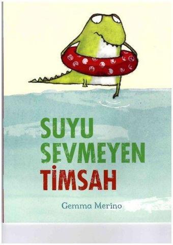 Suyu Sevmeyen Timsah - Gemma Merino - Beta Kids