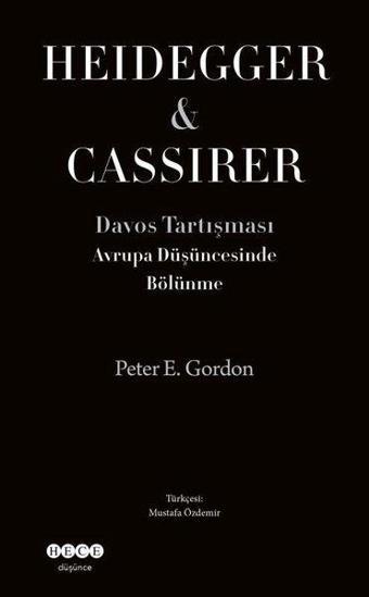 Heidegger&Cassirer - Davos Tartışması Avrupa Düşüncesinde Bölünme - Peter E. Gardon - Hece Yayınları