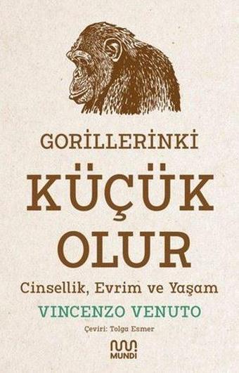 Gorillerinki Küçük Olur - Cinsellik Evrim ve Yaşam - Vincenzo Venuto - Mundi