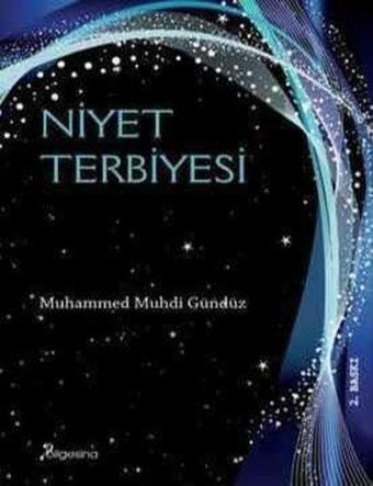 Niyet Terbiyesi - Muhammed Muhdi Gündüz - Bilgesina Yayınları