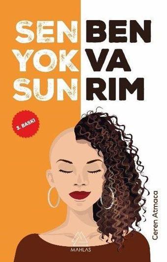 Sen Yoksun Ben Varım - Ceren Atmaca - Mahlas Yayınları