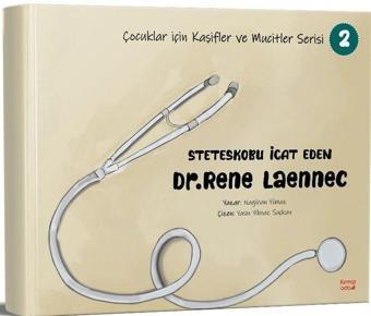 Steteskobu İcat Eden Dr.Rene Laennec - Çocuklar İçin Kaşifler ve Mucitler Serisi 2 - Nagihan Yılmaz - Kırmızı Ada Yayınları