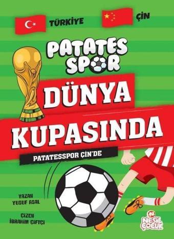 Patatesspor Çin'de - Patates Spor Dünya Kupasında - Yusuf Asal - Nesil Çocuk Yayınları