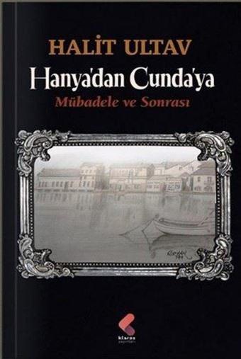 Hanya'dan Cunda'ya - Mübadele ve Sonrası - Halit Ultav - Klaros Yayınları