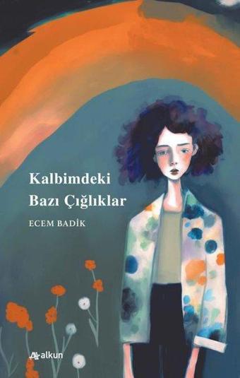 Kalbimdeki Bazı Çığlıklar - Ecem Badik - Alkun