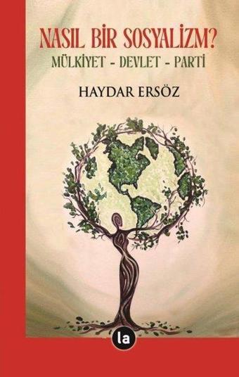 Nasıl Bir Sosyalizm? Mülkiyet - Devlet - Parti - Haydar Ersöz - La Kitap