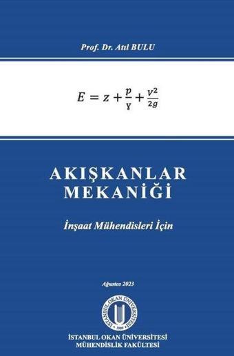 Akışkanlar Mekaniği - İnşaat Mühendisleri İçin - Atıl Bulu - Okan Üniversitesi Yayınları