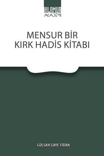 Mensur Bir Kırk Hadis Kitabı - Gülşah Gaye Fidan - Ihlamur Kitap